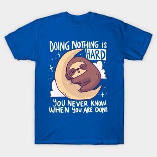 Doing Nothing is Hard T-Shirt